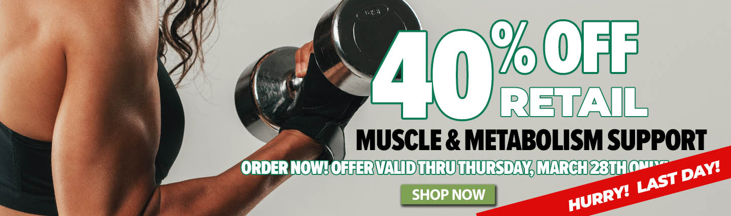 40% Off Muscle and Metabolism Support